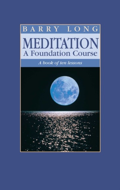 Meditation, A Foundation Course, Barry Long
