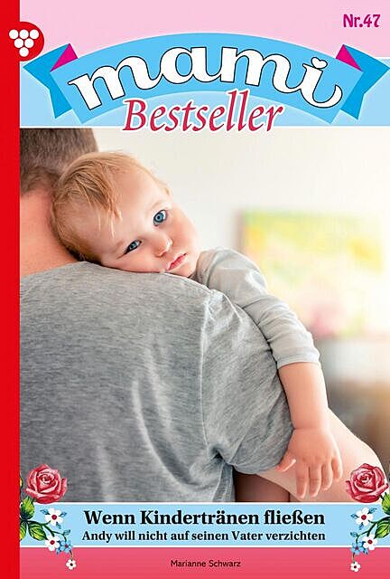 Mami Bestseller 47 – Familienroman, Marianne Schwarz