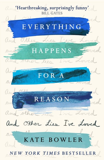Everything Happens for a Reason, Kate Bowler
