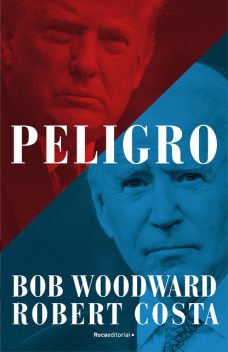 Peligro, Bob Woodward, Robert Costa