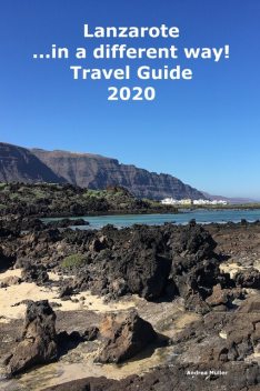 Lanzarote …in a different way! Travel Guide 2020, Andrea Müller
