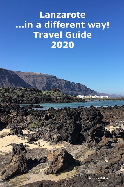 Lanzarote …in a different way! Travel Guide 2020, Andrea Müller