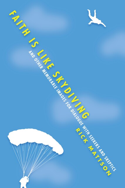 Faith Is Like Skydiving, Rick Mattson