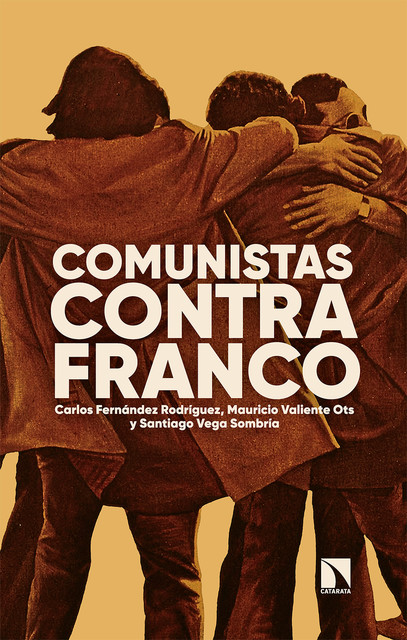 Comunistas contra Franco, Santiago Vega Sombría, Carlos Fernández Rodríguez, Mauricio Valiente Ots