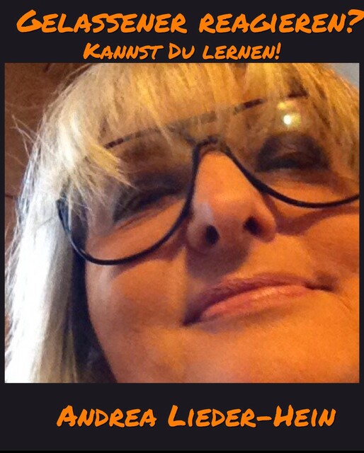 Gelassener reagieren, Andrea Lieder-Hein