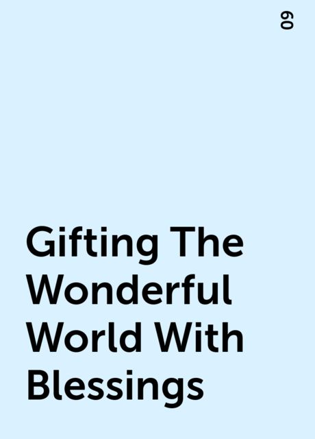 Gifting The Wonderful World With Blessings, 09