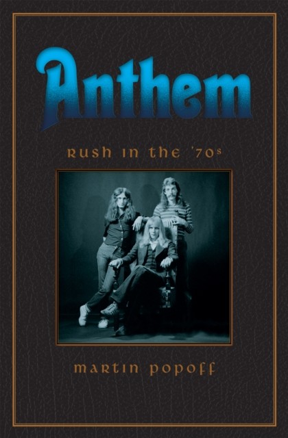 Anthem: Rush In The 70s, Martin Popoff