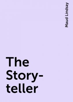 The Story-teller, Maud Lindsay