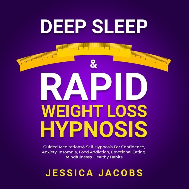 Deep Sleep & Rapid Weight Loss Hypnosis, Jessica Jacobs