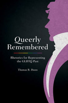 Queerly Remembered, Thomas R. Dunn