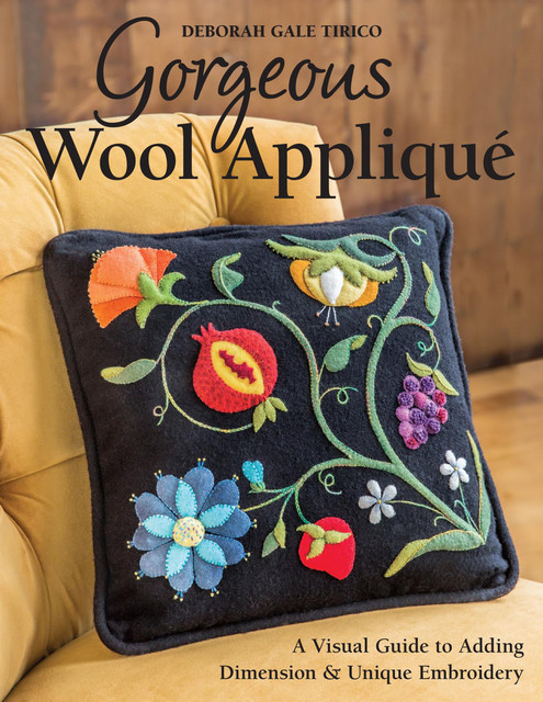 Gorgeous Wool Applique, Deborah Gale Tirico