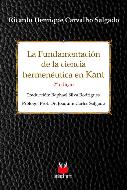 La Fundamentación de la ciencia hermenéutica em Kant, Ricardo Henrique Carvalho Salgado