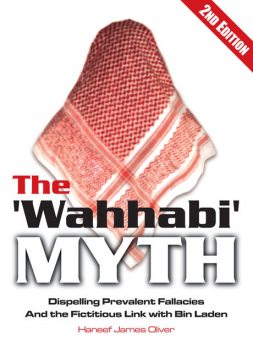 The 'Wahhabi Myth', Haneef James Oliver