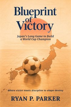 Blueprint of Victory, Ryan P. Parker