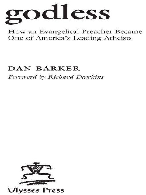 Godless: How an Evangelical Preacher Became One of America's Leading Atheists, Dan Barker