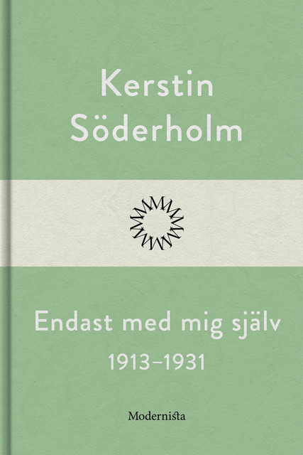 Endast med mig själv 1913–1931, Kerstin Söderholm