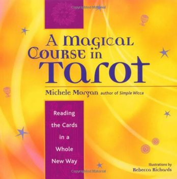 A Magical Course in Tarot, Michele Morgan