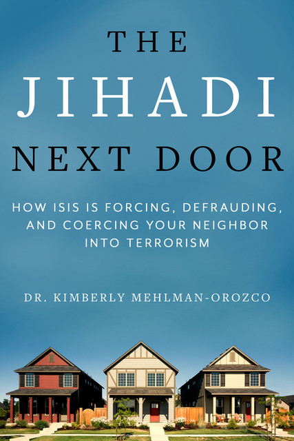 The Jihadi Next Door, Kimberly Mehlman-Orozco
