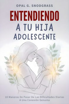 Entendiendo A Tu Hija Adolescente, Opal G. Snodgrass