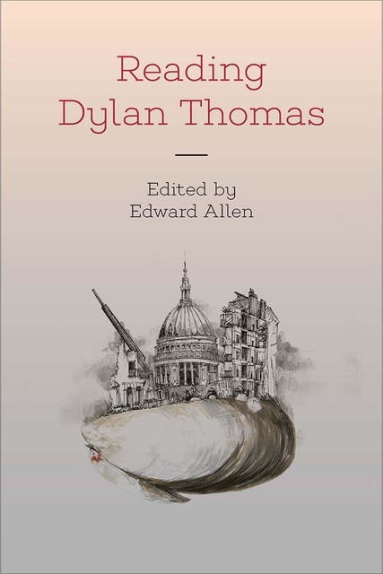 Reading Dylan Thomas, Edward Allen