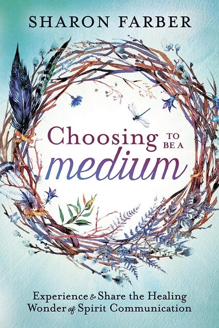 Choosing to Be a Medium, Sharon Farber