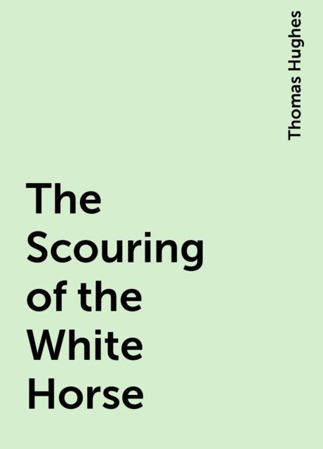 The Scouring of the White Horse, Thomas Hughes