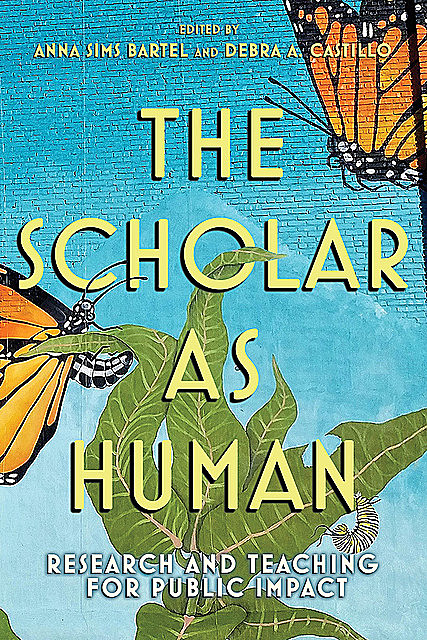 The Scholar as Human, Debra A. Castillo, Anna Sims Bartel