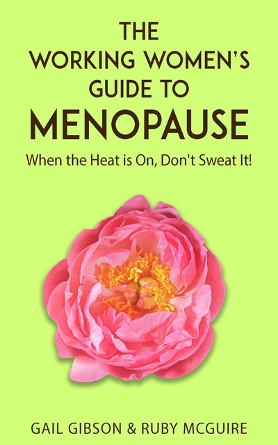 The Working Women's Guide to Menopause, Gail Gibson, Ruby McGuire