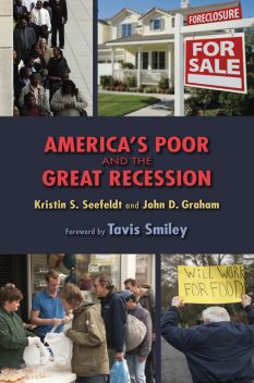 America's Poor and the Great Recession, John D.Graham, Kristin Seefeldt