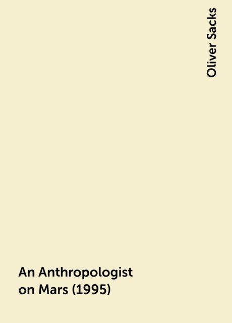 An Anthropologist on Mars (1995), Oliver Sacks