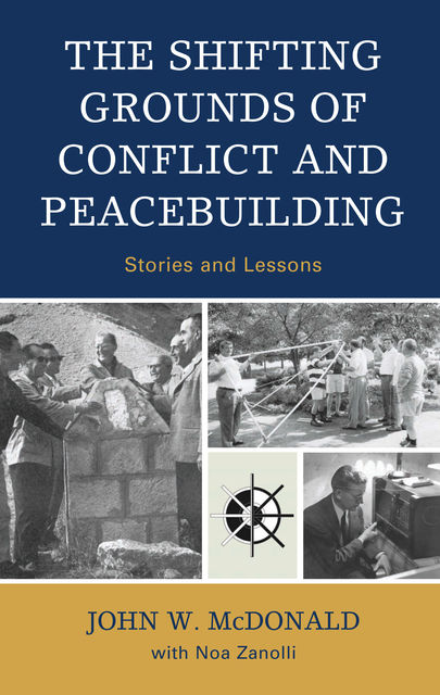 The Shifting Grounds of Conflict and Peacebuilding, John McDonald