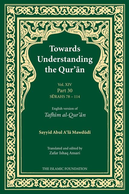 Towards Understanding the Qur'an (Tafhim al-Qur'an) Volume 14, Sayyid Abul A'la Mawdudi