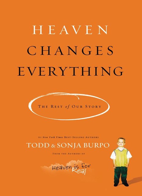 Heaven Changes Everything, Todd Burpo, Sonja Burpo