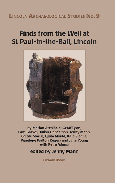 Finds from the Well at St Paul-in-the-Bail, Lincoln, Jenny Mann