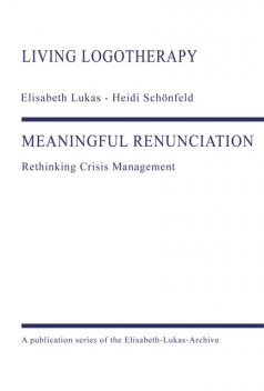 MEANINGFUL RENUNCIATION, Elisabeth Lukas, Heidi Schönfeld