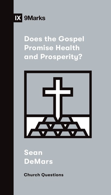 Does the Gospel Promise Health and Prosperity, Sean DeMars
