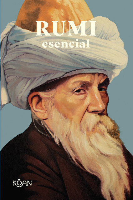 Rumi esencial, Mevlânâ Jalaluddin Rumi