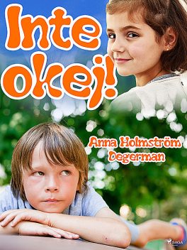 Inte okej, Anna Holmström Degerman