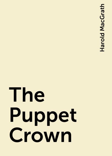 The Puppet Crown, Harold MacGrath