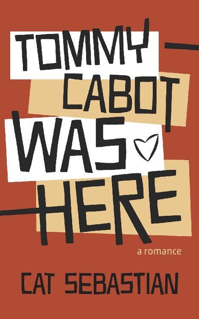 Tommy Cabot Was Here (The Cabots Book 1), Cat Sebastian