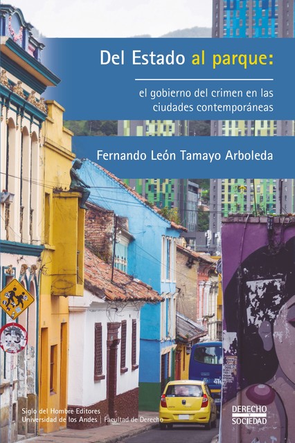 Del Estado al parque: el gobierno del crimen en las ciudades contemporáneas, Fernando León Tamayo Arboleda