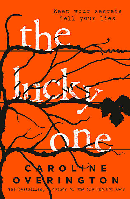 The Lucky One: the compulsive new thriller from the author of the bestselling The One Who Got Away, Caroline Overington