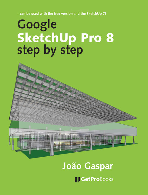 Google SketchUp Pro 8 step by step, João Gaspar