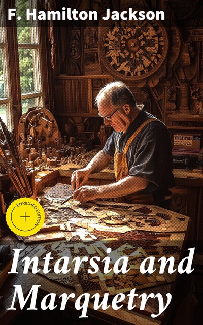 Intarsia and Marquetry, F.Hamilton Jackson