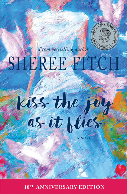 Kiss the Joy as it Flies, Sheree Fitch