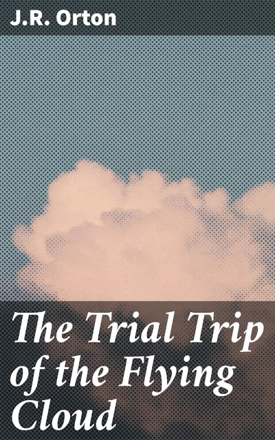 The Trial Trip of the Flying Cloud, J.R. Orton