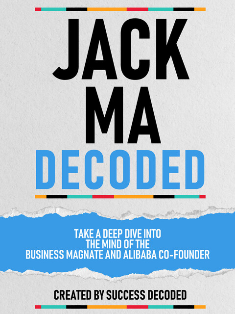 Jack Ma Decoded, Success Decoded