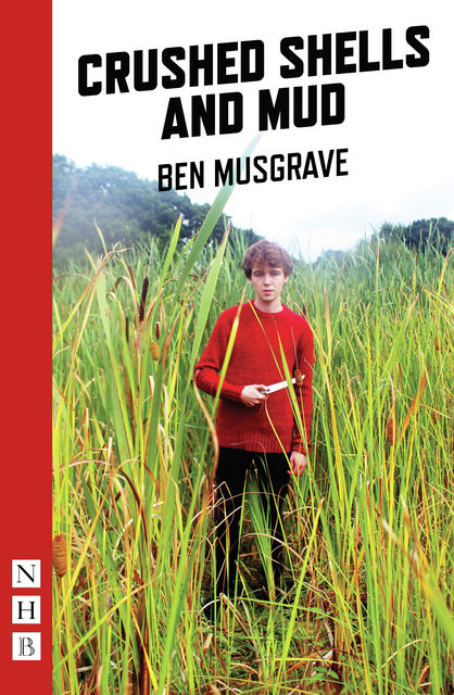 Crushed Shells and Mud (NHB Modern Plays), Ben Musgrave