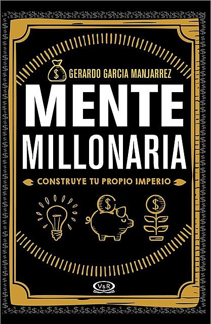 Mente millonaria, Gerardo Garcia Manjarrez