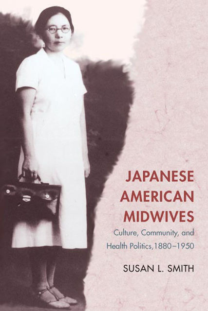 Japanese American Midwives, Susan Smith